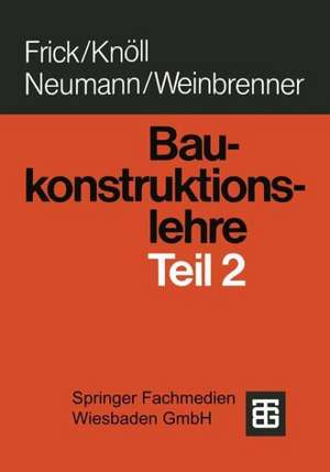 Baukonstruktionslehre: Teil 2 de O. Frick