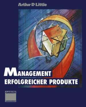 Management erfolgreicher Produkte de Arthur D. Little