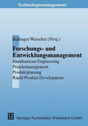 Forschungs- und Entwicklungsmanagement: Simultaneous Engineering, Projektmanagement, Produktplanung, Rapid Product Development de Joachim Warschat