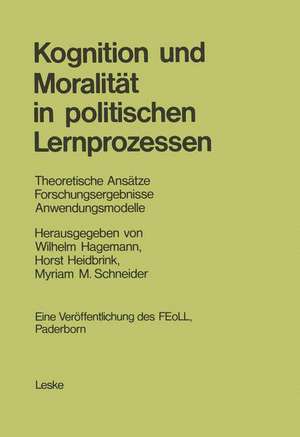 Kognition und Moralität in politischen Lernprozessen: Theoretische Ansätze Forschungsergebnisse Anwendungsmodelle de Wilhelm Hagemann