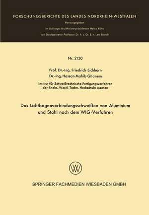 Das Lichtbogenverbindungsschweißen von Aluminium und Stahl nach dem WIG-Verfahren de Friedrich Eichhorn