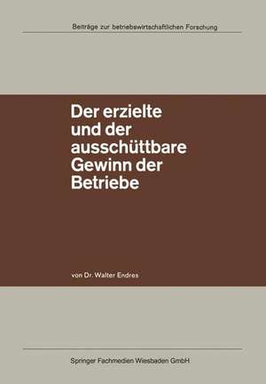 Der erzielte und der ausschüttbare Gewinn der Betriebe de Walter Endres