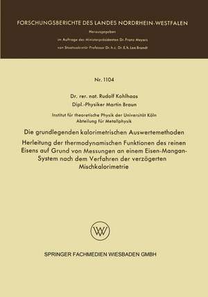 Die grundlegenden kalorimetrischen Auswertemethoden: Herleitung der thermodynamischen Funktionen des reinen Eisens auf Grund von Messungen an einem Eisen-Mangan-System nach dem Verfahren der verzögerten Mischkalorimetrie de Rudolf Kohlhaas