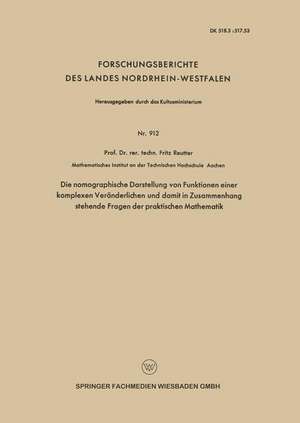 Die nomographische Darstellung von Funktionen einer komplexen Veränderlichen und damit in Zusammenhang stehende Fragen der praktischen Mathematik de Fritz Reutter