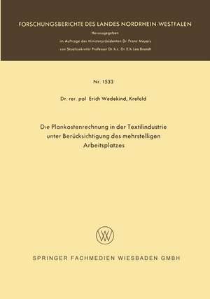 Die Plankostenrechnung in der Textilindustrie unter Berücksichtigung des mehrstelligen Arbeitsplatzes de Erich Wedekind