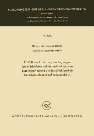 Einfluß der Trocknungsbedingungen beim Schlichten auf die technologischen Eigenschaften und die Entschlichtbarkeit bei Chemiefasern auf Zellulosebasis de Werner Bubser