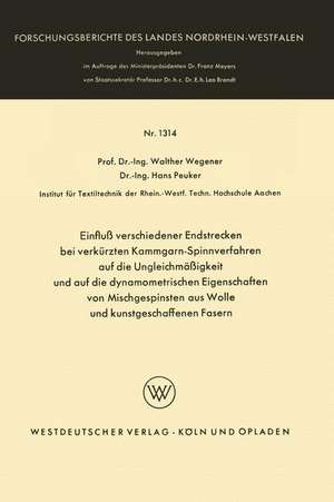 Einfluß verschiedener Endstrecken bei verkürzten Kammgarn-Spinnverfahren auf die Ungleichmäßigkeit und auf die dynamometrischen Eigenschaften von Mischgespinsten aus Wolle und kunstgeschaffenen Fasern de Walther Wegener