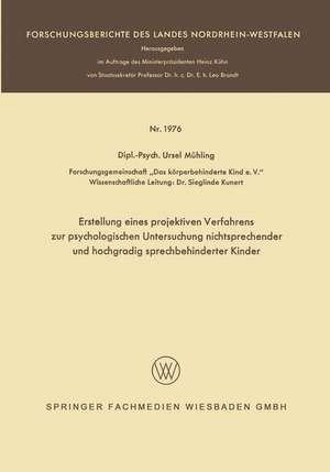 Erstellung eines projektiven Verfahrens zur psychologischen Untersuchung nichtsprechender und hochgradig sprechbehinderter Kinder de Ursel Mühling