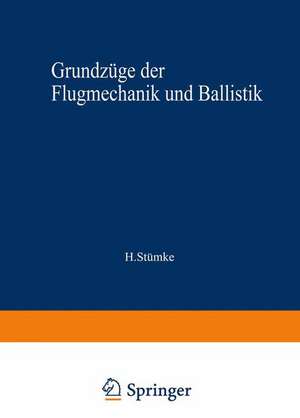 Grundzüge der Flugmechanik und Ballistik de Hermann Stümke