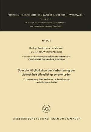 Über die Möglichkeiten der Verbesserung der Lichtechtheit pflanzlich gegerbter Leder: V. Untersuchung über Verfahren zur Beeinflussung von Ledereigenschaften [1] de Hans Herfeld