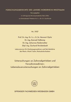 Untersuchungen an Zahnradgetrieben und Verzahnmaschinen: Lebensdaueruntersuchungen an Zahnradgetrieben de Herwart Opitz