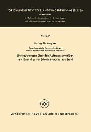 Untersuchungen über das Auftragsschweißen von Gesenken für Schmiedestücke aus Stahl de Tin Ming Wu