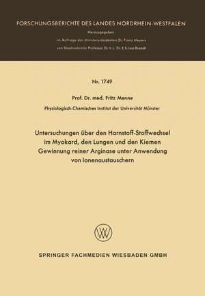 Untersuchungen über den Harnstoff-Stoffwechsel im Myokard, den Lungen und den Kiemen Gewinnung reiner Arginase unter Anwendung von Ionenaustauschern de Fritz Menne