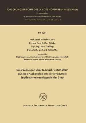 Untersuchungen über technisch-wirtschaftlich günstige Ausbauelemente für niveaufreie Straßenverkehrsanlagen in der Stadt de Josef Wilhelm Korte