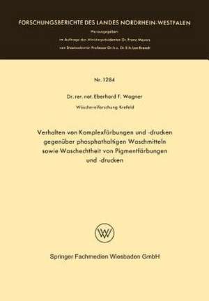 Verhalten von Komplexfärbungen und -drucken gegenüber phosphathaltigen Waschmitteln sowie Waschechtheit von Pigmentfärbungen und -drucken de Eberhard Frithjof Wagner