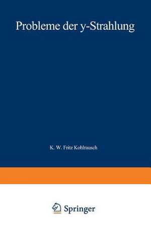 Probleme der γ-Strahlung de Karl W. F. Kohlrausch