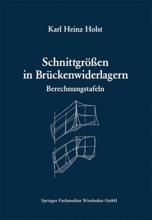 Schnittgrößen in Brückenwiderlagern unter Berücksichtigung der Schubverformung in den Wandbauteilen: Berechnungstafeln de Karl Heinz Holst