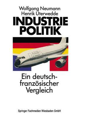 Industriepolitik: Ein deutsch-französischer Vergleich de Wolfgang Neumann