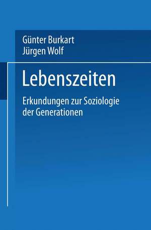 Lebenszeiten: Erkundungen zur Soziologie der Generationen de Günter Burkart