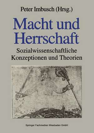 Macht und Herrschaft: Sozialwissenschaftliche Konzeptionen und Theorien de Peter Imbusch