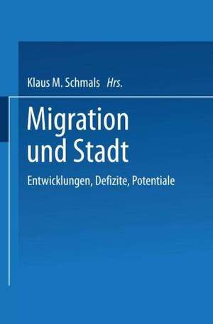 Migration und Stadt: Entwicklungen, Defizite, Potentiale de Klaus M. Schmals