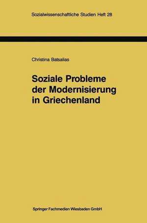 Soziale Probleme der Modernisierung in Griechenland: Eine empirische Untersuchung mit qualitativen Methoden de Christina Batsalias