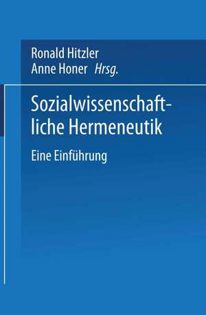 Sozialwissenschaftliche Hermeneutik: Eine Einführung de Ronald Hitzler