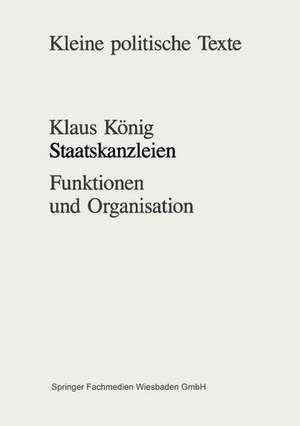 Staatskanzleien: Funktionen und Organisation de Klaus König