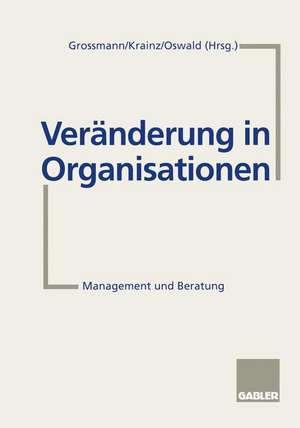 Veränderung in Organisationen: Management und Beratung de Ewald E. Krainz