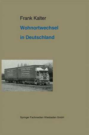 Wohnortwechsel in Deutschland: Ein Beitrag zur Migrationstheorie und zur empirischen Anwendung von Rational-Choice-Modellen de Frank Kalter