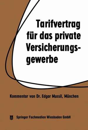 Tarifvertrag für das private Versicherungsgewerbe: vom 1. 4. 1959 in der Fassung vom 1. 3. 1962 de Edgar Mussil