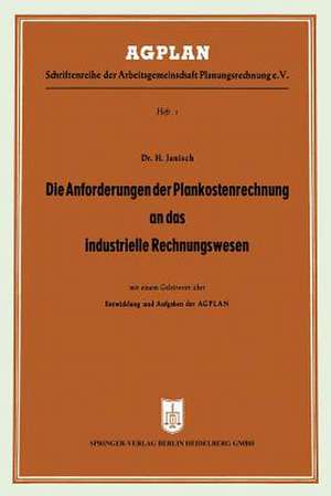 Die Anforderungen der Plankostenrechnung an das industrielle Rechnungswesen: unter Berücksichtigung partieller oder stufenweiser Einführung de Hans Janisch