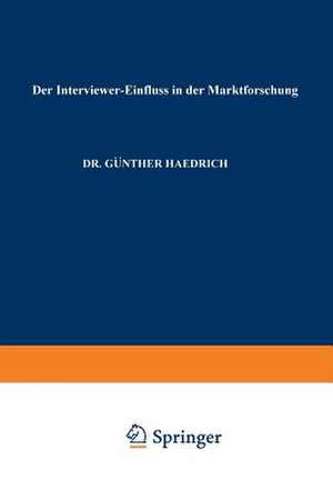 Der Interviewer-Einfluß in der Marktforschung de Günther Haedrich