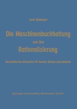 Die Maschinenbuchhaltung und ihre Rationalisierung de Josef Wallmeyer