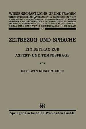 Zeitbezug und Sprache: Ein Beitrag zur Aspekt- und Tempusfrage de Erwin Koschmieder