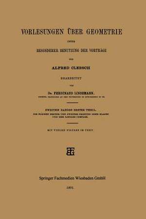 Vorlesungen über Geometrie unter Besonderer Benutzung der Vorträge de Alfred Clebsch