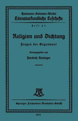 Religion und Dichtung: Fragen der Gegenwart de Friedrich Heininger