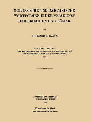 Molossische und Bakcheische Wortformen in der Verskunst der Griechen und Römer de Friedrich Marx