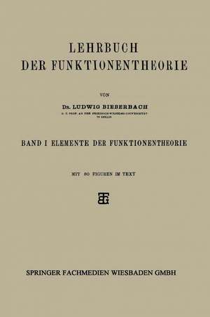 Lehrbuch der Funktionentheorie: Band I: Elemente der Funktionentheorie de Dr. Ludwig Bieberbach