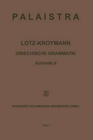 Griechische Grammatik: Formenlehre / Satzlehre de Ernst Lotz