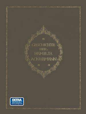 Geschichte der Familie Ackermann: Aus Gödern im Altenburgischen Ostkreise 1560–1912 de Friedrich Schulze