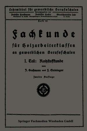 Fachkunde für Holzarbeiterklassen an gewerblichen Berufsschulen: I. Teil: Rohstoffkunde de Josef Großmann