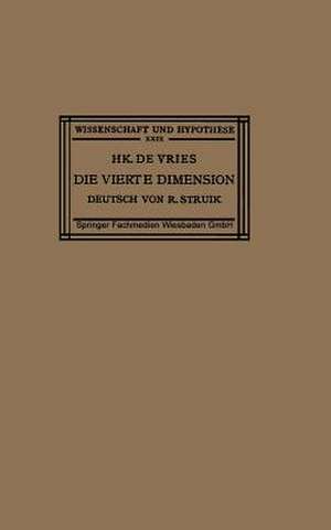 Die Vierte Dimension: Eine Einführung in das Vergleichende Studium der Verschiedenen Geometrien de Hk. De Vries