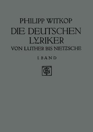 Die Deutschen Lyriker: Von Luther bis Nietzsche de Philipp Witkop