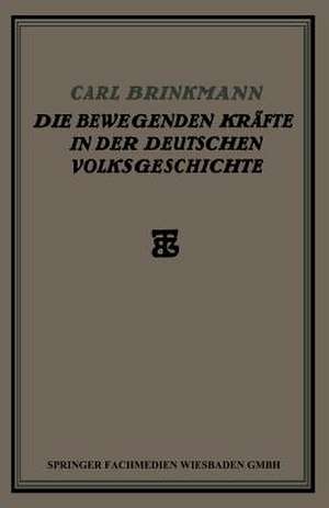 Die Bewegenden Kräfte in der Deutschen Volksgeschichte: Ein Beitrag zur Politischen Soziologie de Carl Brinkmann