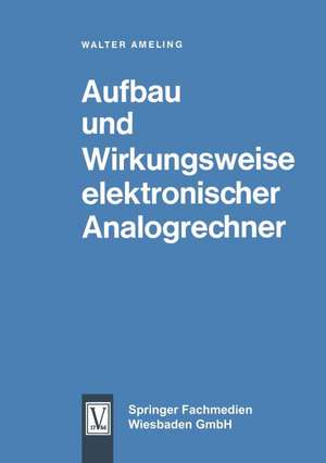 Aufbau und Wirkungsweise elektronischer Analogrechner de Walter Ameling