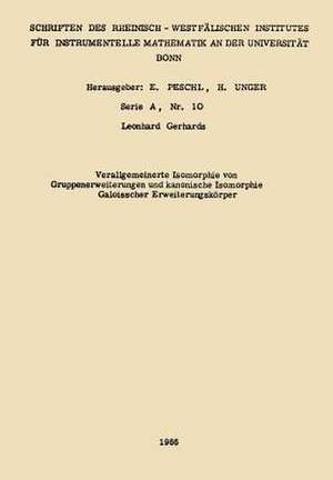 Verallgemeinerte Isomorphie von Gruppenerweiterungen und kanonische Isomorphie Galoisscher Erweiterungskörper de Leonhard Gerhards