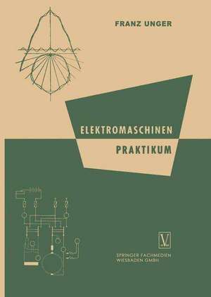 Elektromaschinen Praktikum de Franz Unger