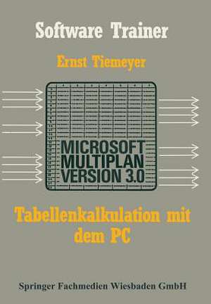 Tabellenkalkulation mit Microsoft Multiplan 3.0 auf dem PC de Ernst Tiemeyer