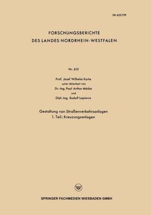 Gestaltung von Straßenverkehrsanlagen: 1. Teil: Kreuzungsanlagen de Josef Wilhelm Korte